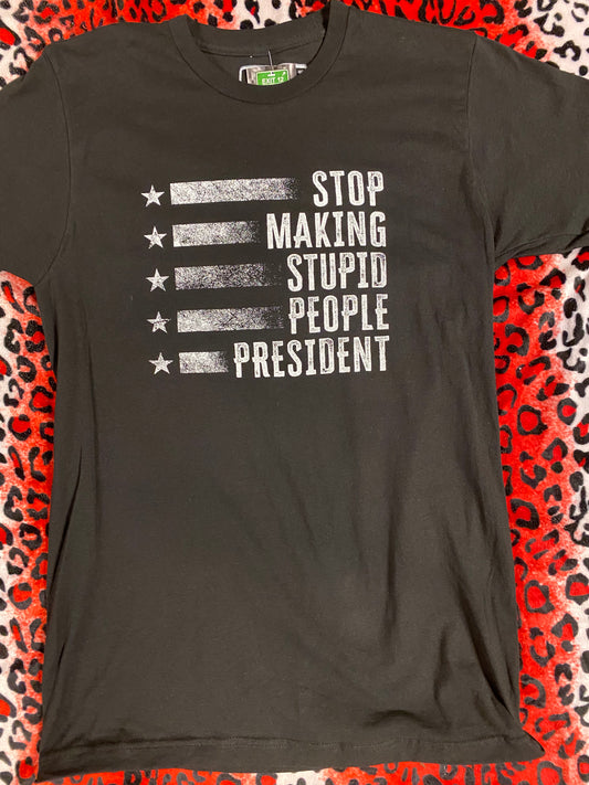 Stop Making Stupid People President BlackT-Shirt