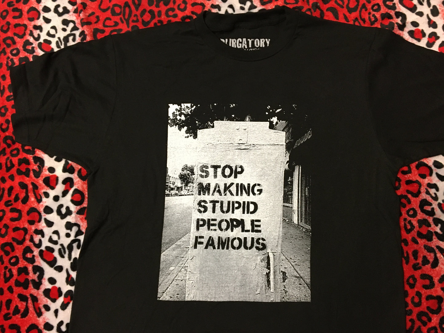 Stop Making Stupid People Famous T-Shirt