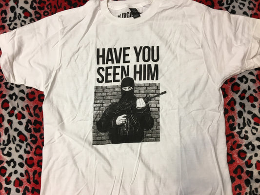 Have You Seen Him/HTH T-Shirt