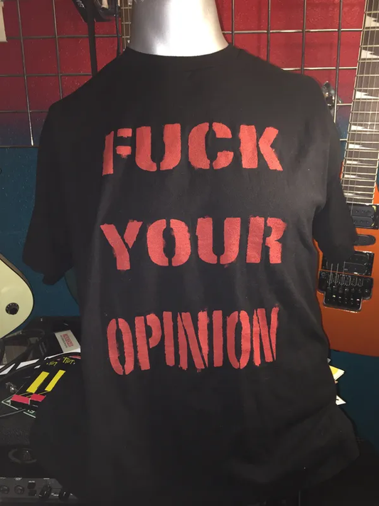 Fuck Your Opinion/HTH T-Shirt